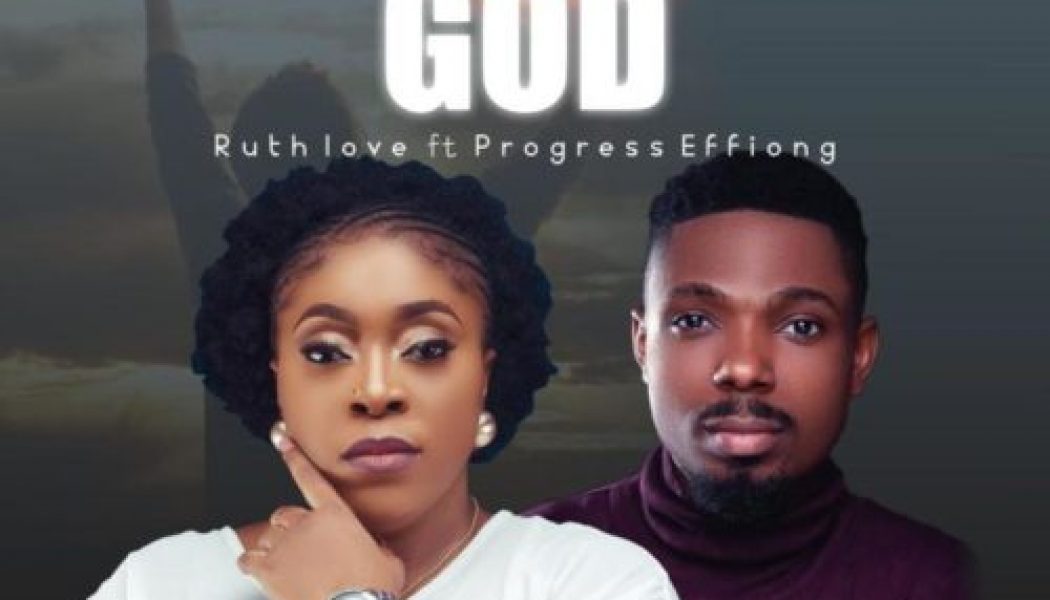 Ruth Love ft Progress Effiong – Covenant Keeping God