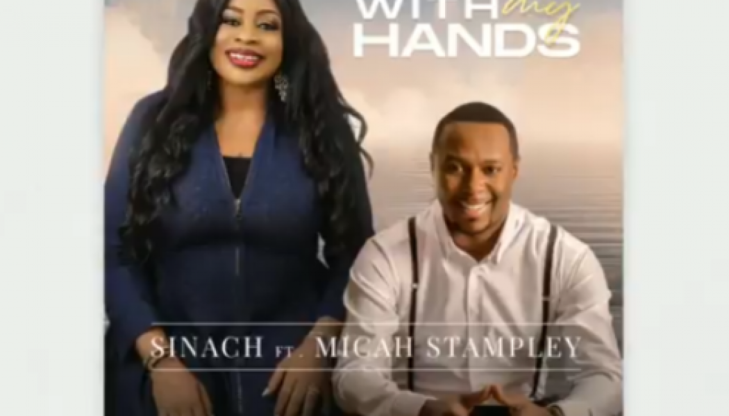 Sinach ft Micah Stampley – With My hands