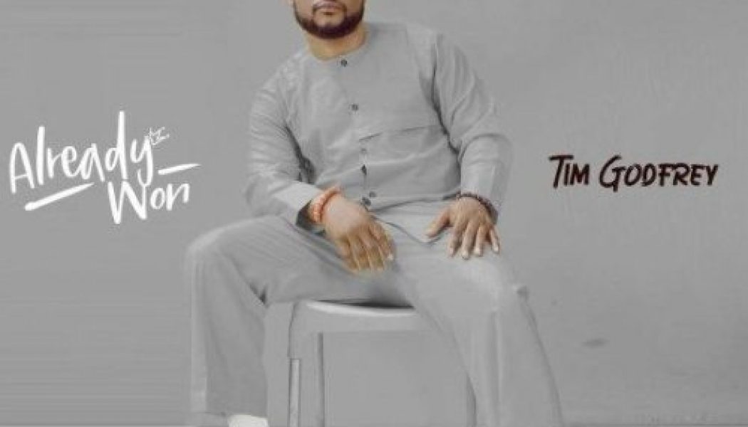 Tim Godfrey – Already Won Album Download