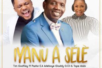 Tim Godfrey – Iyanu A Sele ft. Pastor E. A. Adeboye & Tope Alabi