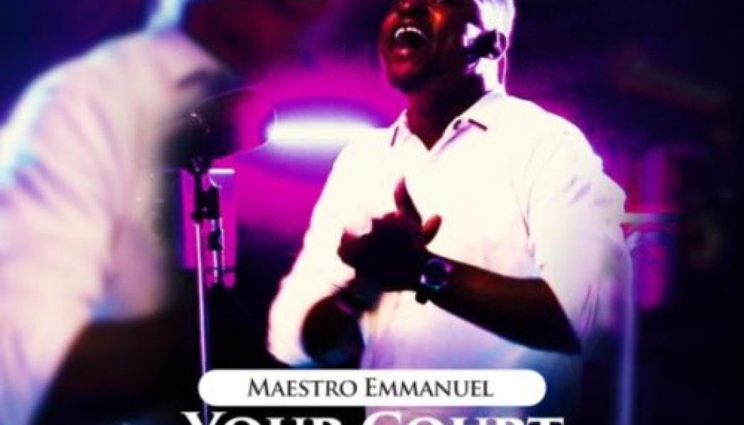 TSBP & Maestro Emmanuel – Your Court (Music + Video)