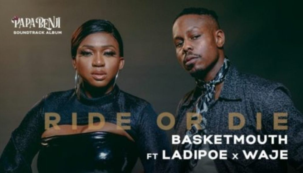 VIDEO: Basketmouth – Ride or Die ft Waje & Ladipoe