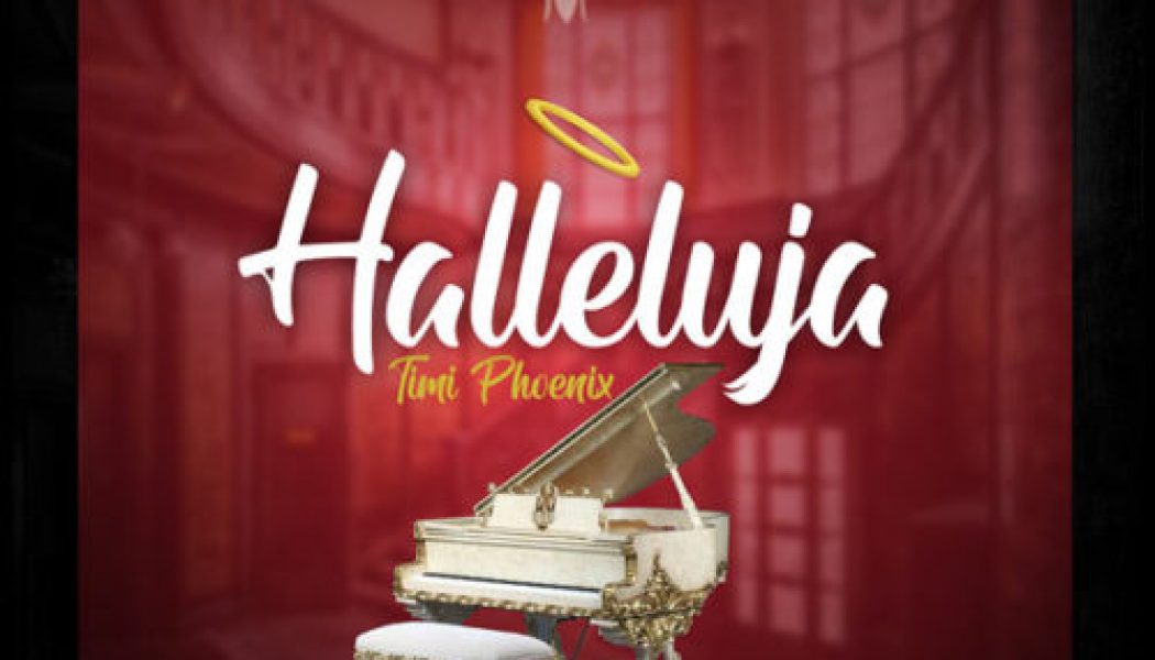 VIDEO: Timi Phoenix – Halleluyah