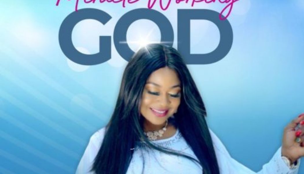 Cyndy Amaefule – Miracle Working God (Music + Video)