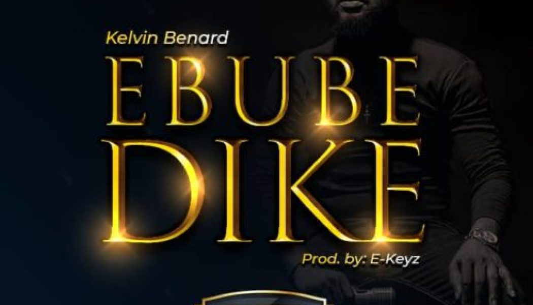 Kelvin Bernard – Ebube Dike