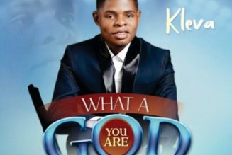 Kleva – What A God You Are