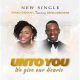 Ronke & David Adesokan – Unto You We Give Our Hearts