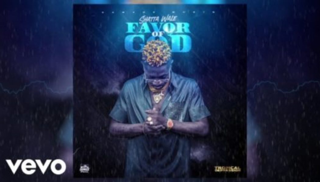 Shatta Wale – Favor of God