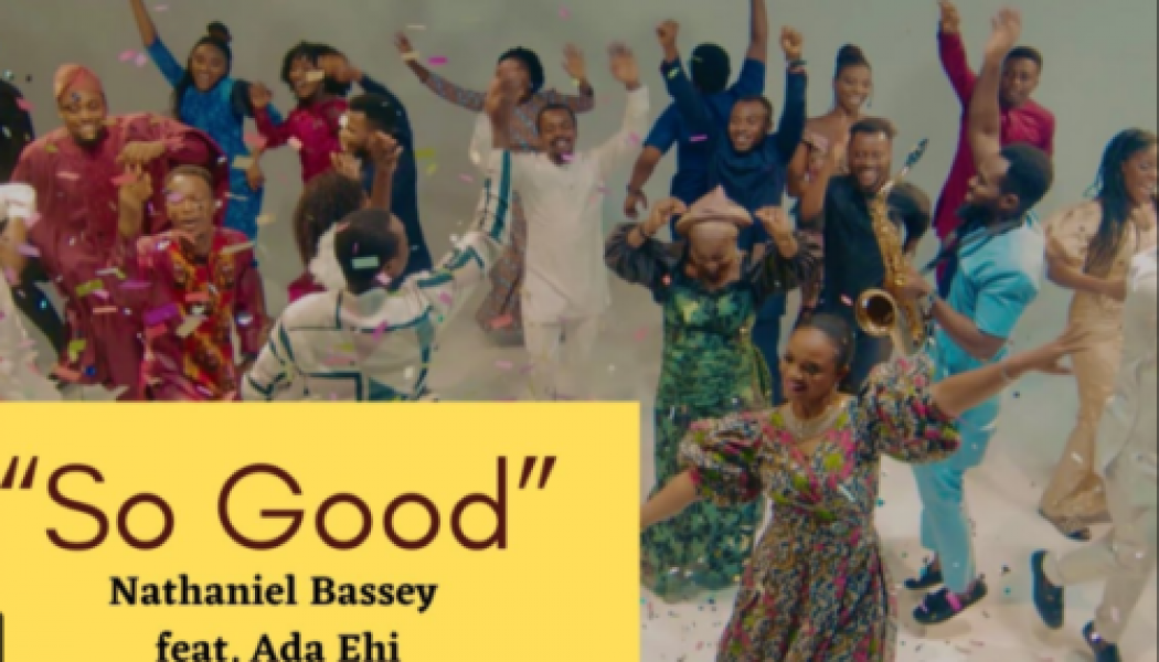 VIDEO: Nathaniel Bassey ft Ada Ehi – So Good