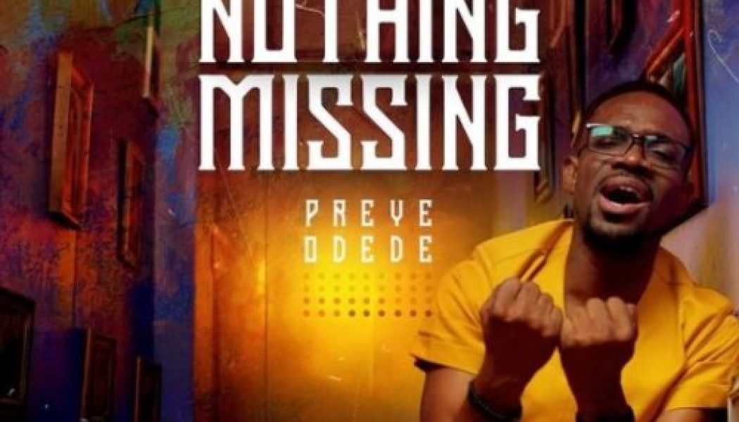 VIDEO: Preye Odede – Nothing Missing