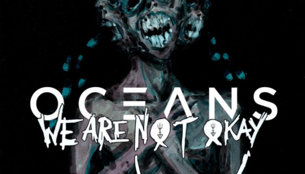 We Are Nøt Okay – OCEANS