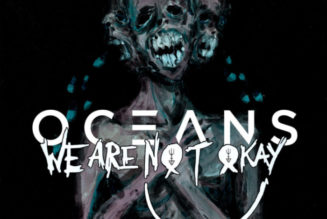 We Are Nøt Okay – OCEANS