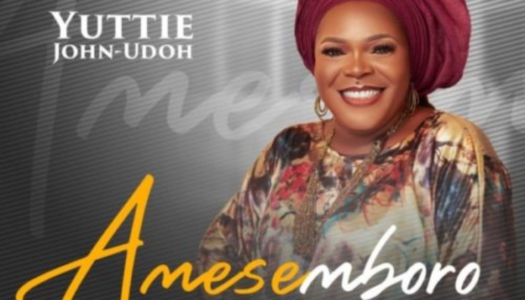 Yuttie John-Udoh – Amesemboro