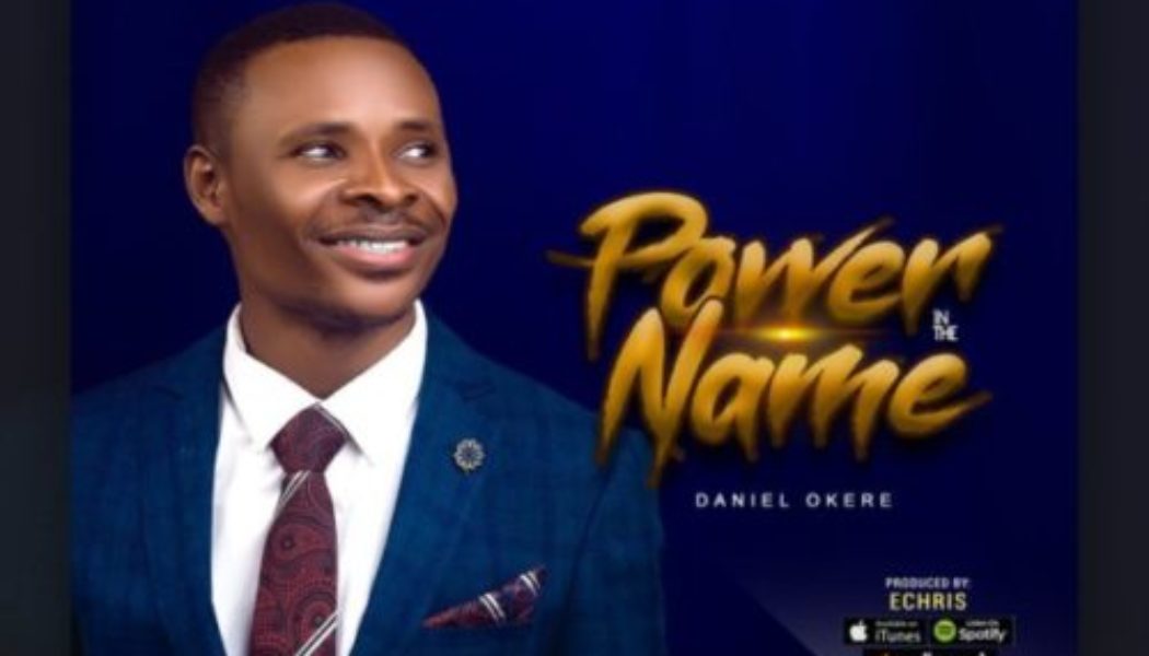 Daniel Okere – Power In The Name