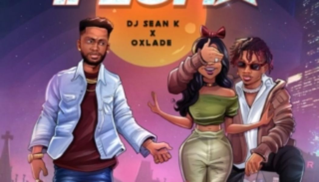 DJ Sean K ft Oxlade – Ifeoma