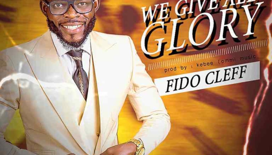 Fido Cleff – We Give All Glory