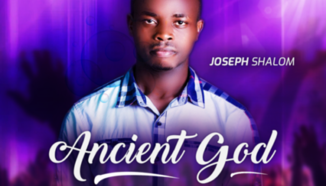 Joseph Shalom – Ancient One