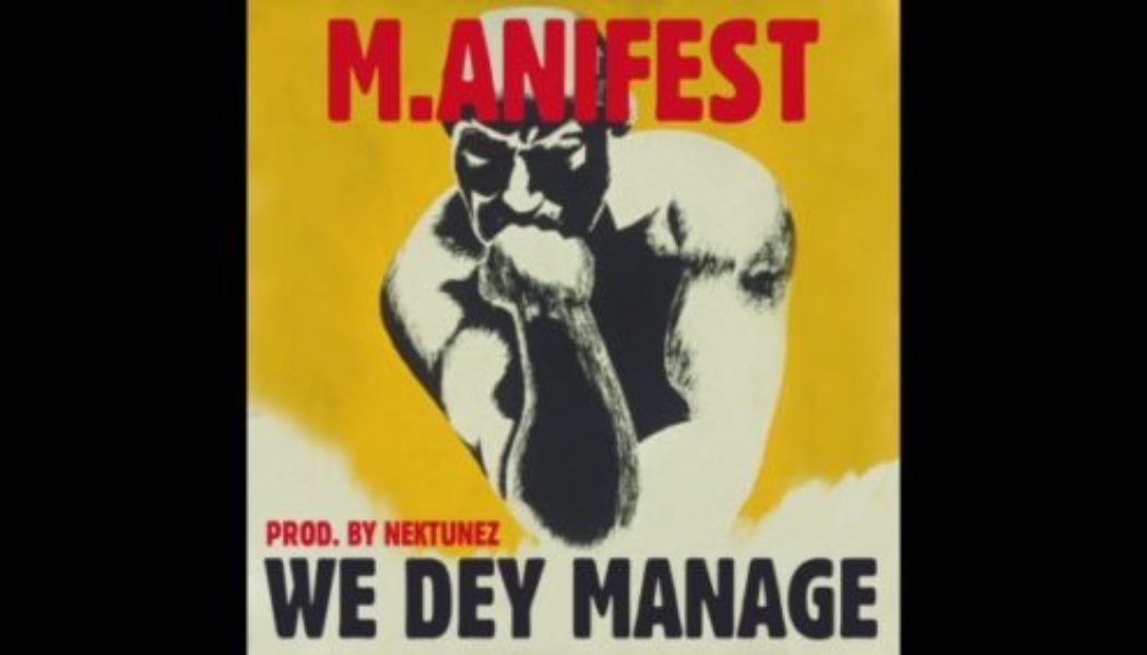 M.anifest – We Dey Manage