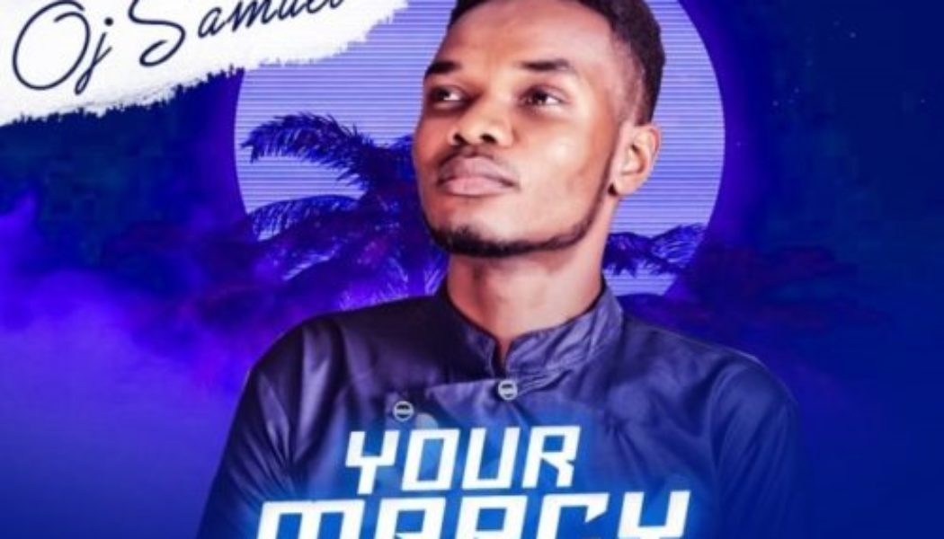 OJ Samuel – Your Mercy