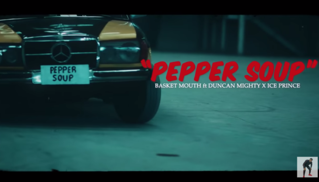 VIDEO: Basketmouth – Pepper Soup ft. Duncan Mighty & Ice Prince