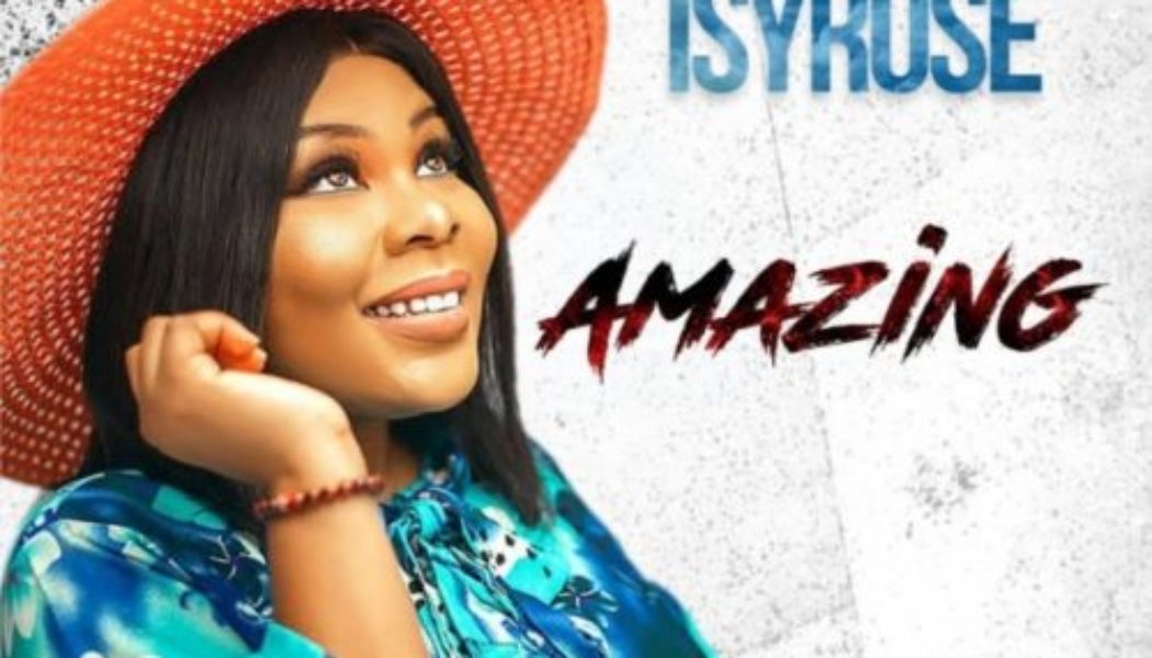 VIDEO: Isyrose – Amazing