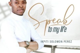 VIDEO: Solomon Perez – Speak To My Life