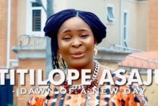 VIDEO: Titilope Asaju – Dawn Of The New Day