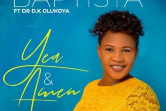 Baptista – Yea And Amen ft Dr. D.K Olukoya