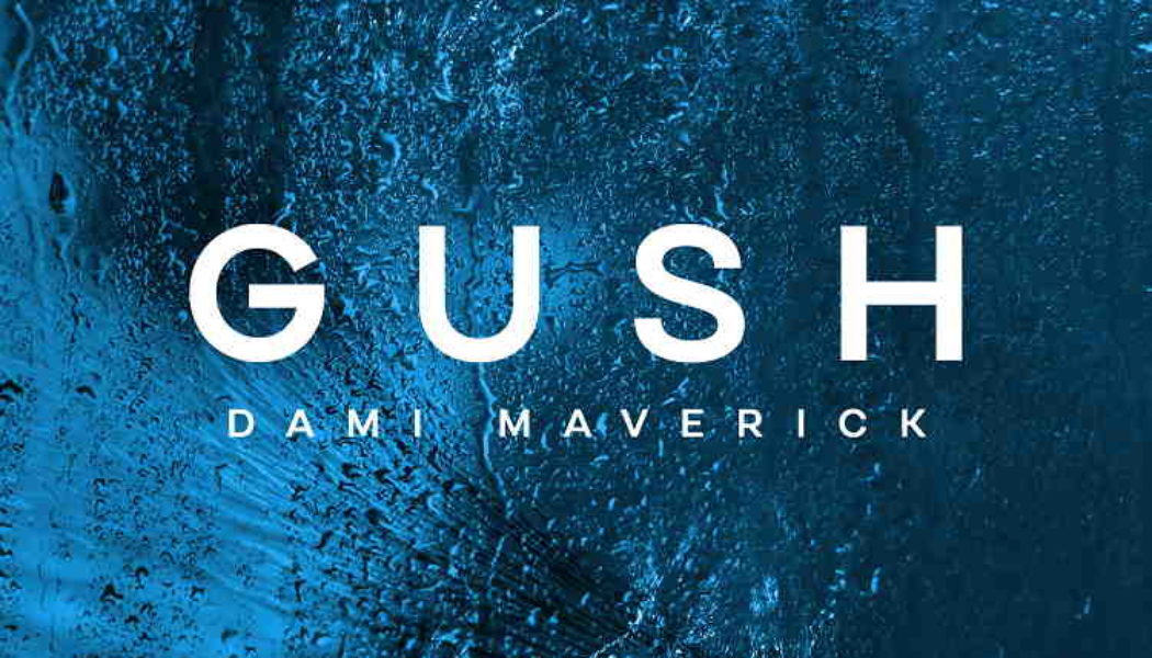 Dami Maverick – Gush