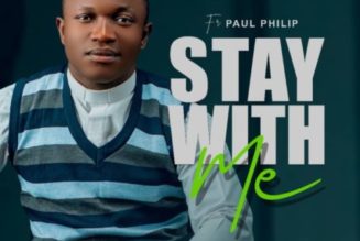 Fr. Paul Philip – Stay With Me