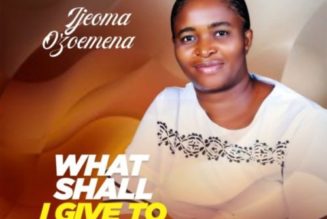 Ijeoma Ozoemena – What Shall I Give To You Lord