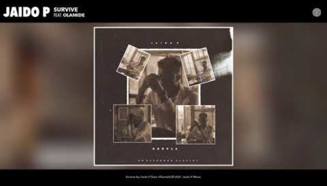 Jaido P – Survive ft Olamide