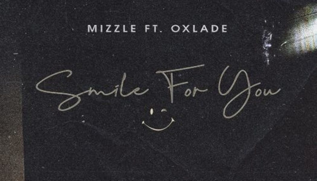 Mizzle ft Oxlade – Smile For You