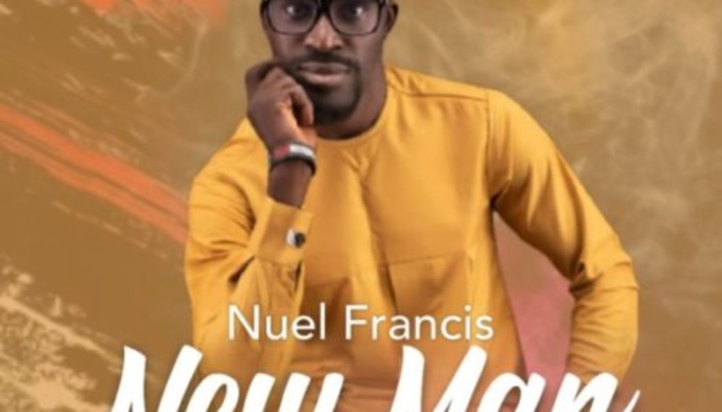 Nuel Francis – New Man