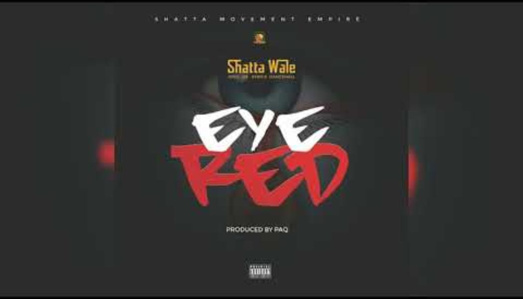 Shatta Wale – Eye Red