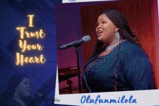 VIDEO: Olufunmilola – I Trust Your Heart