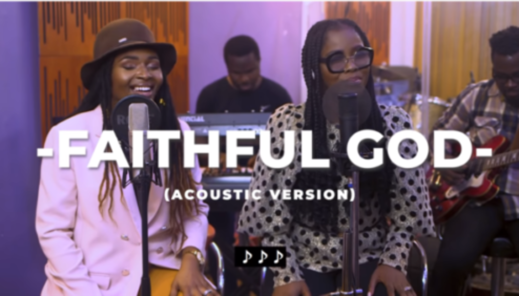 VIDEO: Onos Ariyo – Faithful God ft Dena Mwana (Acoustic Version)