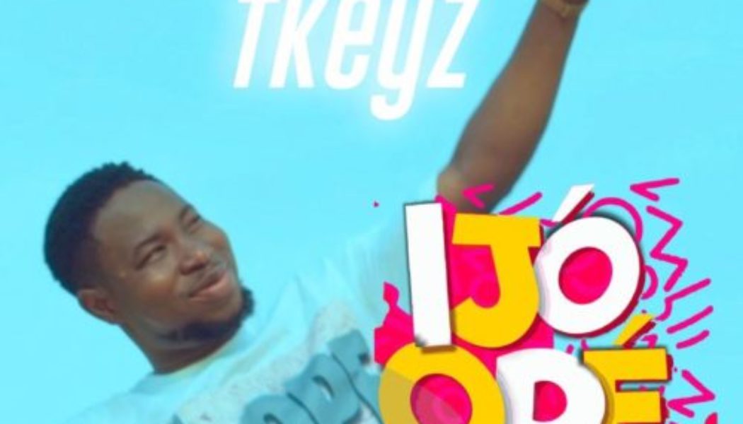 VIDEO: Tkeyz – Ijo Ope