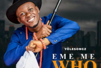 Yolesongz – Eme Me Who