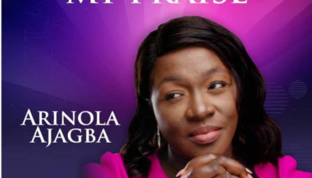 Arinola Ajagba – You Deserve My Praise