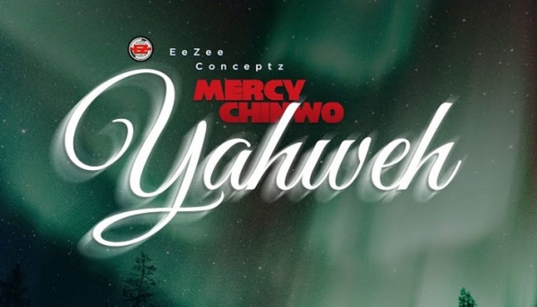 Mercy Chinwo – Yahweh