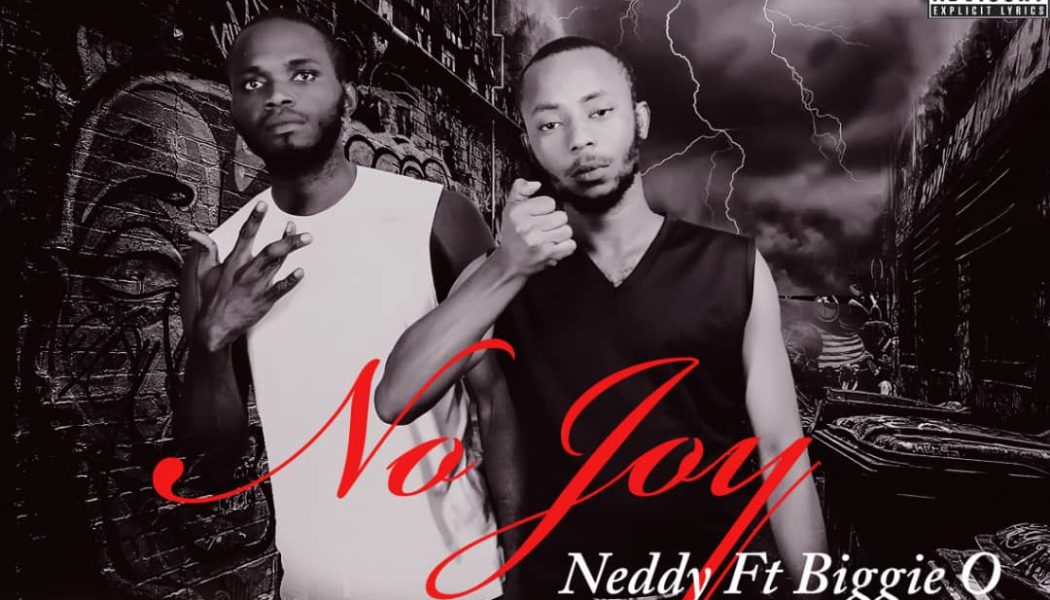 Neddy – No Joy ft. Biggie O