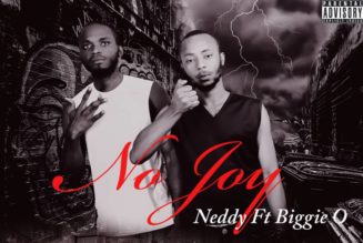 Neddy – No Joy ft. Biggie O