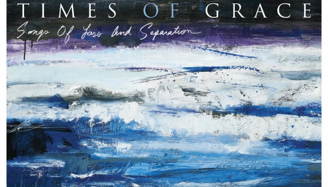 Songs Of Loss And Separation – TIMES OF GRACE