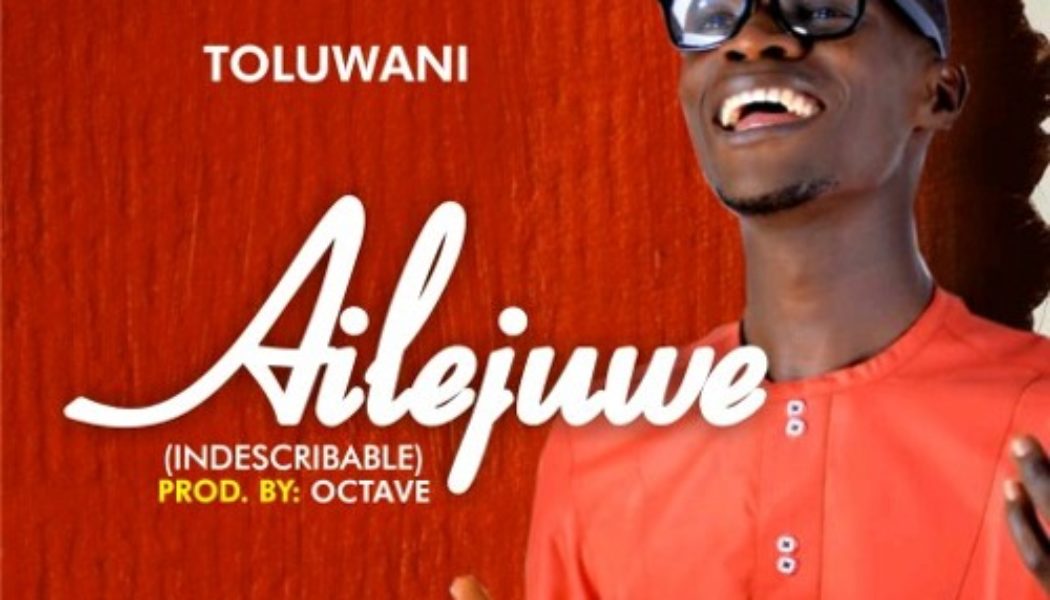 Toluwani Sings – Ailejuwe