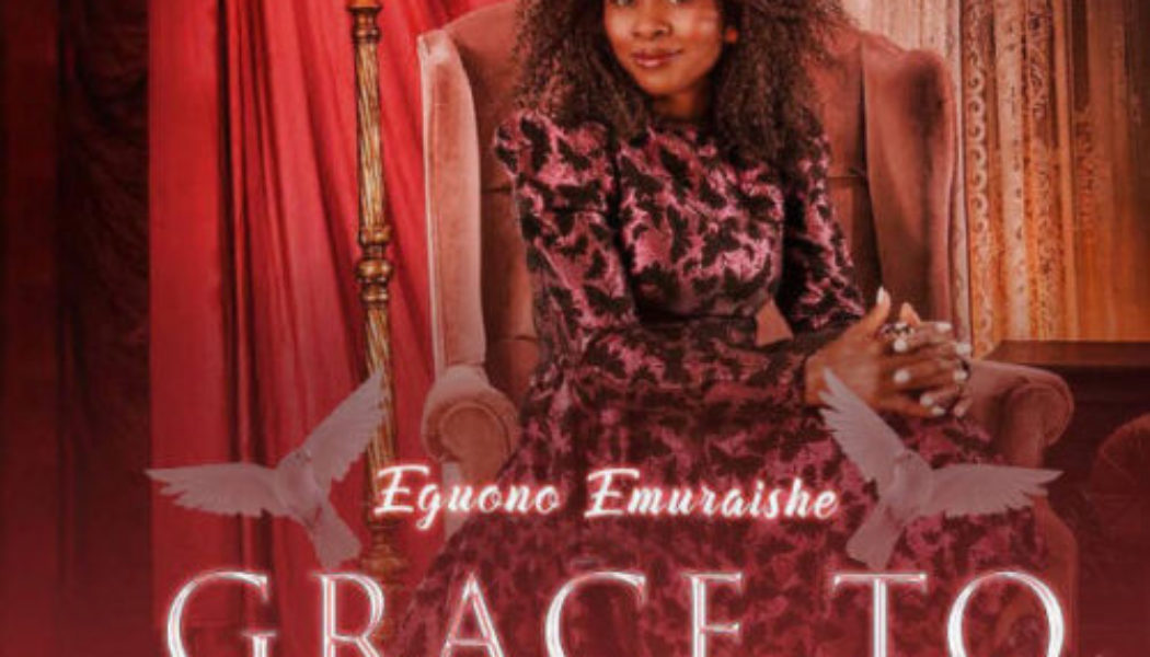 VIDEO: Eguono Emuraishe – Grace To Follow