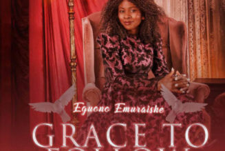 VIDEO: Eguono Emuraishe – Grace To Follow