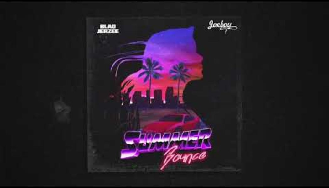 Blaq Jerzee – Summer Bounce ft Joeboy