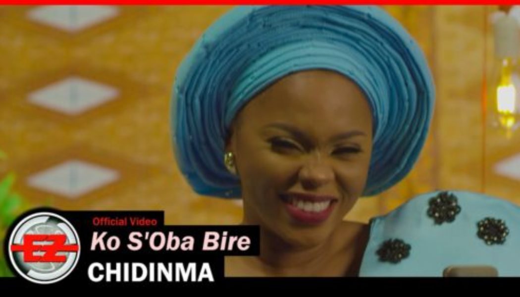 Chidinma – Ko S’Oba Bire