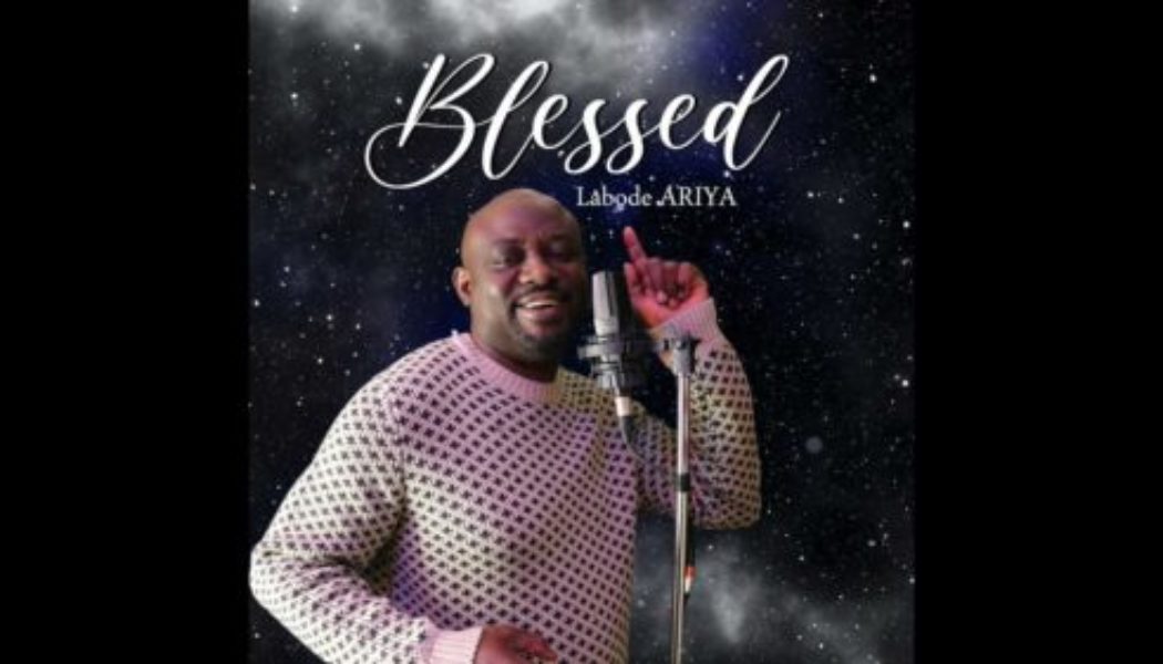 Labode ARIYA – Blessed